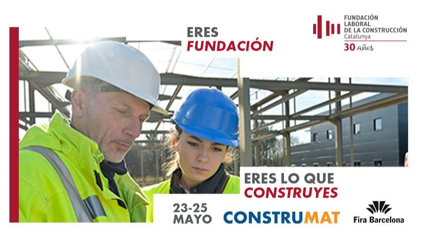 La Fundación Laboral de la Construcción acerca la seguridad laboral y la innovación a Construmat, del 23 al 25 de mayo en Barcelona